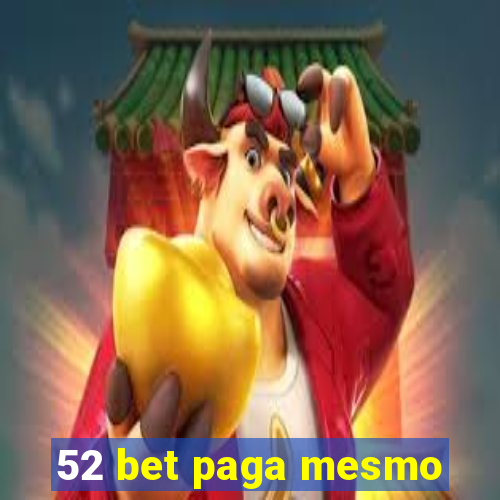 52 bet paga mesmo